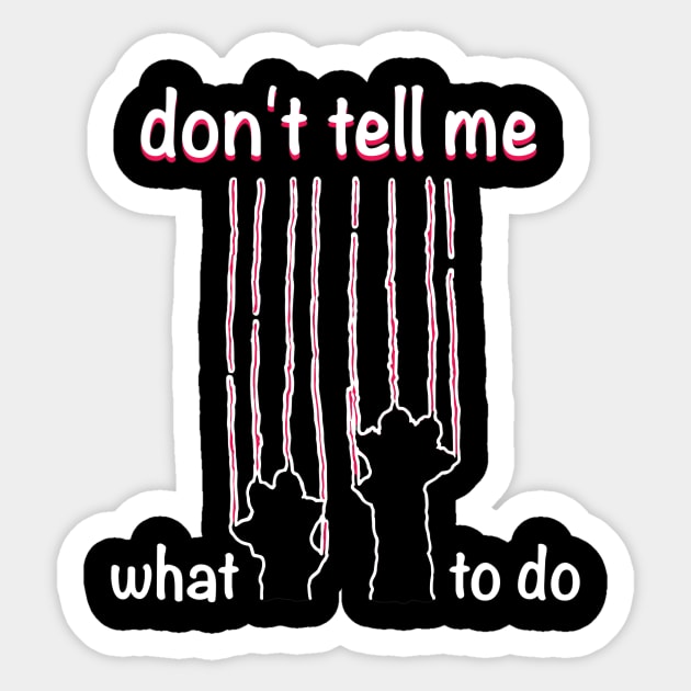 do not tell me what to do Sticker by artebus
